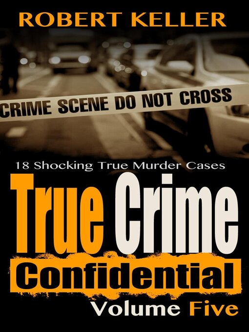 Title details for True Crime Confidential Volume 5 by Robert Keller - Available